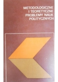 Metodologiczne i teoretyczne problemy nauk politycznych