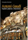 Antoni Gaudi Kapłan piękna z Barcelony