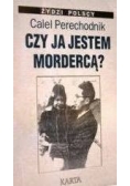 Czy ja jestem mordercą ?