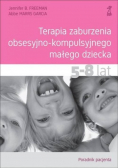 Terapia zaburzenia obsesyjno kompulsyjnego małego dziecka 5 8 lat Poradnik pacjenta