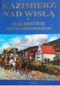 Kazimierz nad Wisłą w malarstwie Artura Orłowskiego