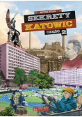Sekrety Katowic. Część 2. Sekrety