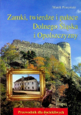 Zamki twierdze i pałace Dolnego Śląska i Opolszczyzny