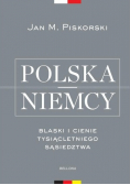 Polska i Niemcy Blaski i cienie tysiącletniego sąsiedztwa
