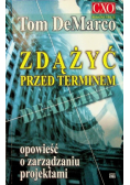 Zdążyć przed terminem Opowieść o zarządzaniu projektami
