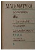 Matematyka. Podręcznik dla inżynierskich studiów zawodowych, tom II