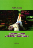Tajemnica Fatimska a Pontyfikat Jana Pawła II