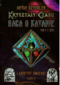 Kryształy Czasu Saga o Katanie Tom 1 Labirynt Śmierci Część 2