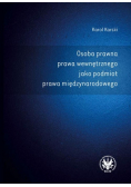 Osoba prawna prawa wewnętrznego jako podmiot prawa międzynarodowego