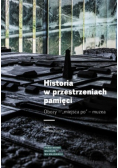 Historia w przestrzeniach pamięci obozy miejsca po muzea