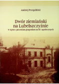 Dwór ziemiański na Lubelszczyźnie