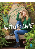 Naturalnie Odkryj moc darów natury Ciesz się zdrowiem i urodą