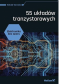 Elektronika bez oporu 55 układów tranzystorowych