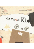 Nie wiem kto