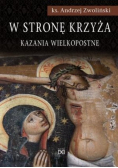 W stronę krzyża Kazania Wielkopostne