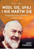Módl się, ufaj i nie martw się Część 1