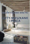 Projektowanie wnętrz Lofty mieszkanie i praca