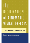 The Digitization of Cinematic Visual Effects