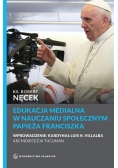 Edukacja medialna w nauczaniu społecznym Papieża Franciszka