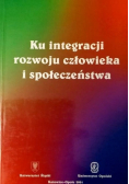 Ku integracji rozwoju człowieka i społeczeństwa