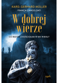 W dobrej wierze Co będzie z kościołem w XXI wieku?