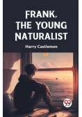 Frank, the Young Naturalist