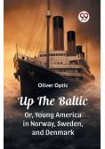 Up The Baltic Or, Young America in Norway, Sweden, and Denmark