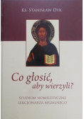 Co głosić aby wierzyli