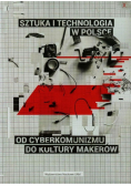 Sztuka i technologia w Polsce od cyberkomunizmu do kultury markerów