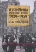 Wysiedlenia wypędzenia i ucieczki 1939 - 1959 Atlas ziem Polski