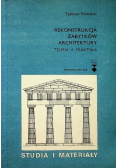 Rekonstrukcja zabytków architektury Teoria a praktyka
