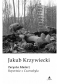 Turysta Malarz Reportaże z Czarnobyla