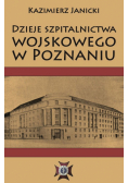 Dzieje szpitalnictwa wojskowego w Poznaniu