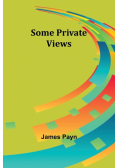Some Private Views