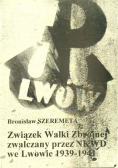 Związek Walki Zbrojnej zwalczany przez NKWD we Lwowie 1939 -  1941
