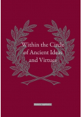 Within the Circle of Ancient Ideas and Virtues