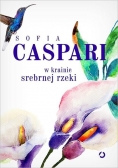 W krainie srebrnej rzeki/W krainie kolibrów/W krainie wodospadów