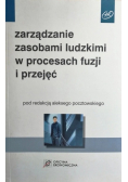 Zarządzanie zasobami ludzkimi w procesach fuzji i przejęć