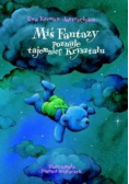 Miś Fantazy poznaje tajemnicę kryształu
