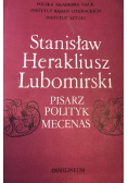 Stanisław Herakliusz Lubomirski Pisarz polityk