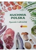 Kuchnia Polska. Pysznie i zdrowiej
