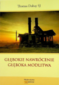 Głębokie nawrócenie Głęboka modlitwa