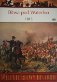 Wielkie bitwy historii Bitwa pod Waterloo 1815