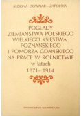 Poglądy ziemiaństwa polskiego Wielkiego Księstwa Poznańskiego i Pomorza Gdańskiego na pracę w rolnictwie w latach 1871-1914