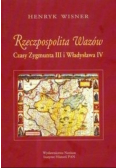 Rzeczpospolita Wazów czasy Zygmunta III i Władysława IV