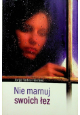 Nie marnuj swoich łez