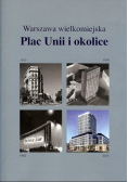Warszawa wielkomiejska Plac Unii i okolice