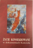 Życie konsekrowane w dokumentach Kościoła