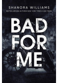 Bad for me