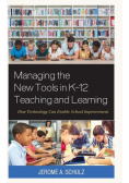 Managing the New Tools in K-12 Teaching and Learning